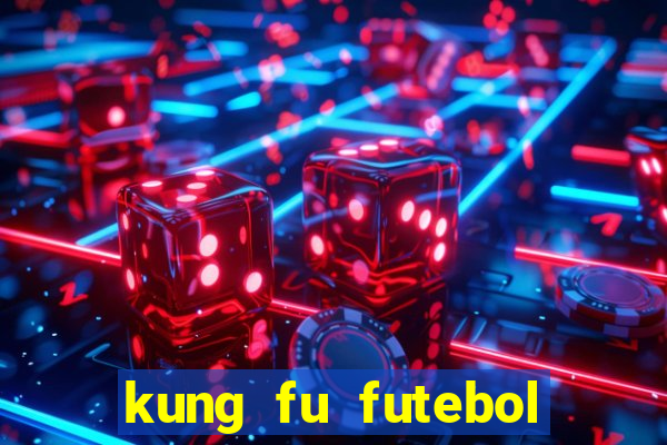 kung fu futebol clube download